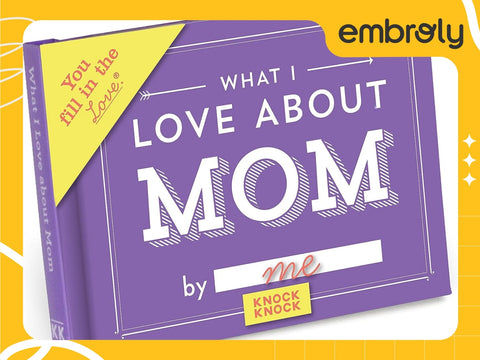 What I Love About Mom Journal, brimming with ideas for Mother's Day gifts.
