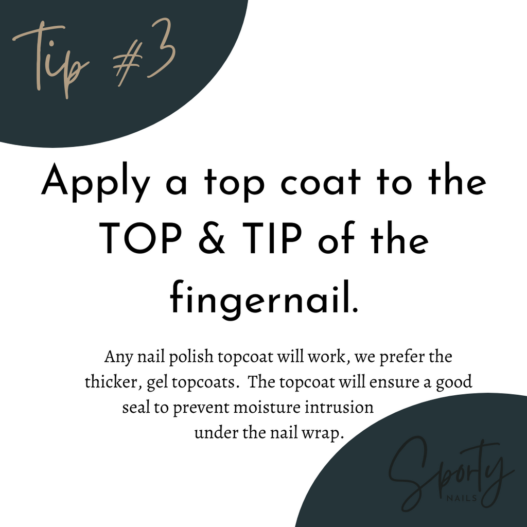tips for making nail wraps last longer:  apply top coat to top and tip of fingernail