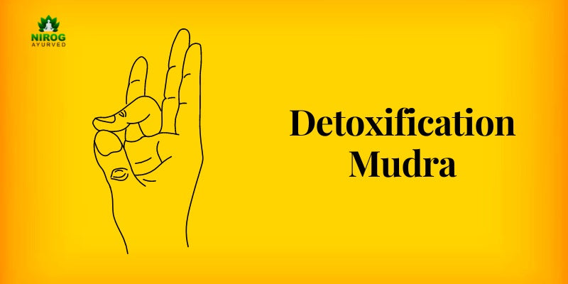 Detoxification Mudra - Nirogayurved