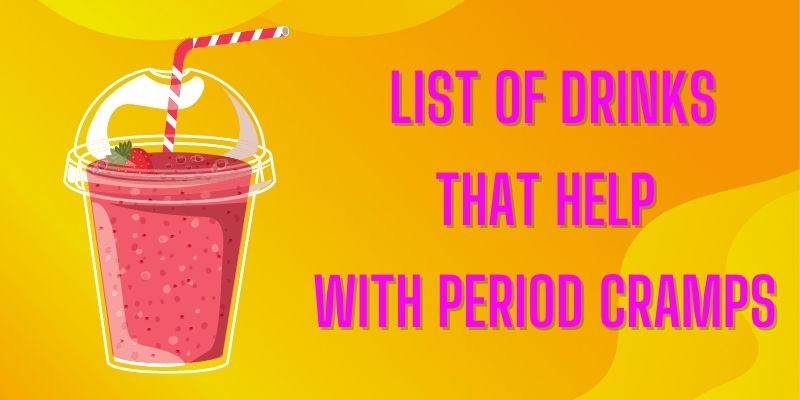 List of drinks that help with period cramps - Nirogayurved