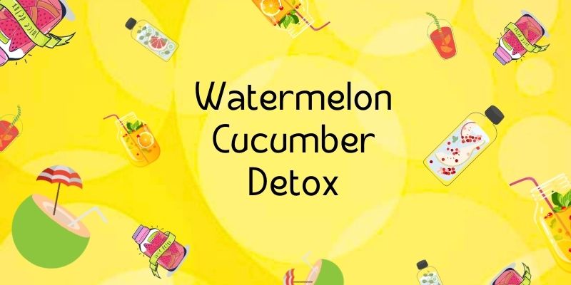 Watermelon Cucumber Detox Morning Drink For Glowing Skin - Nirogayurved