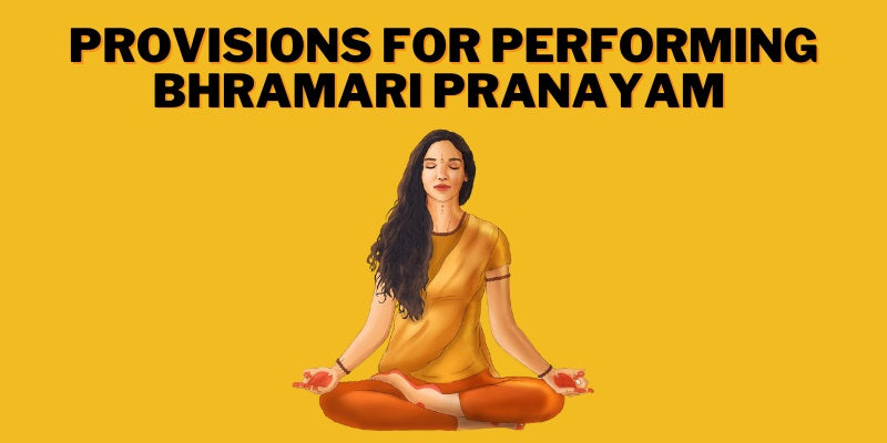 Provisions for performing bhramari pranayama-Nirogayurved