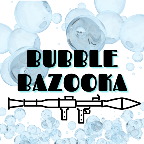 Bubble Bazooka