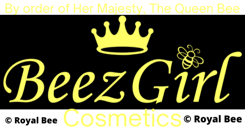 By order of Her Majesty, The Queen Bee, BeezGirl Cosmetics