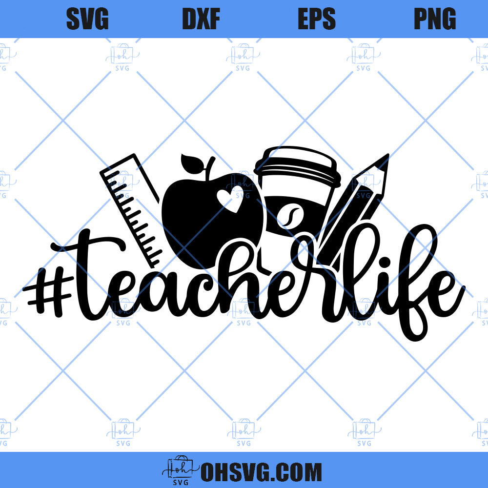 Teacher Life SVG, Teacher SVG, School SVG PNG DXF Cut Files For Cricut ...