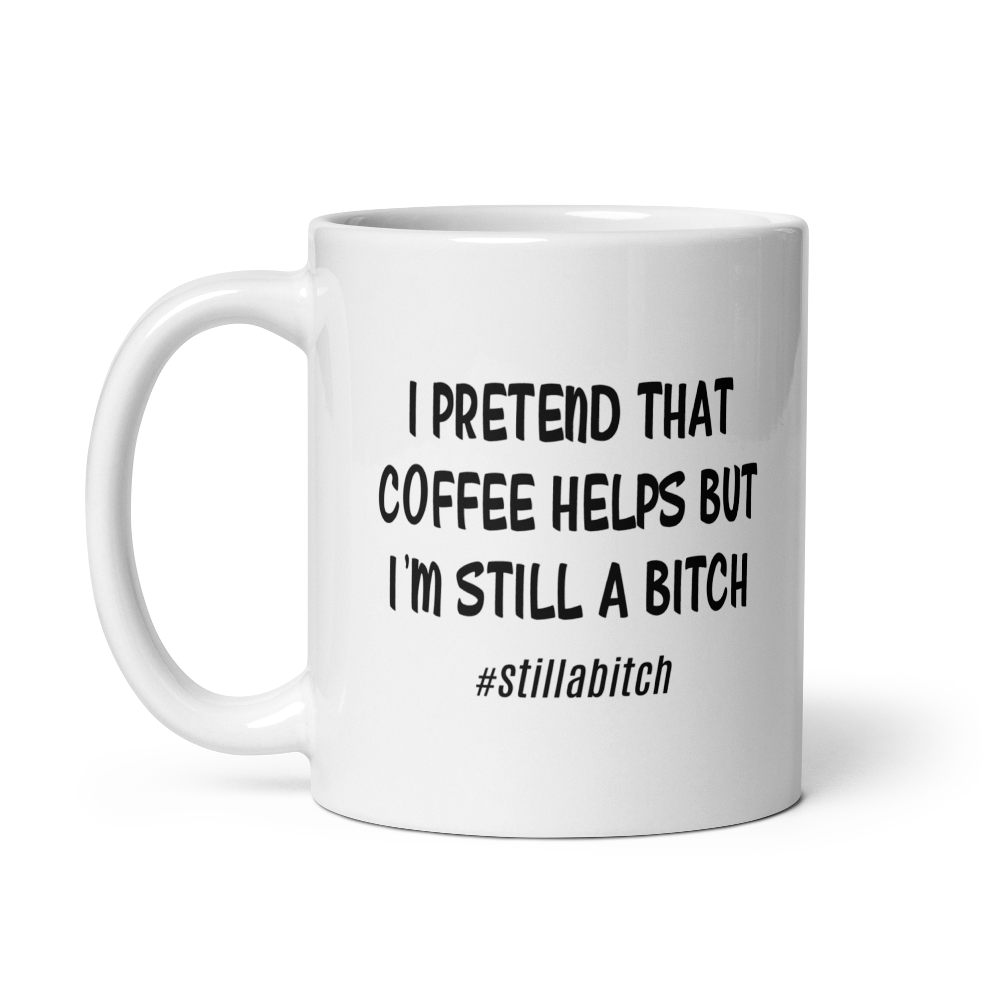 "Still A Bitch' White Glossy Mug