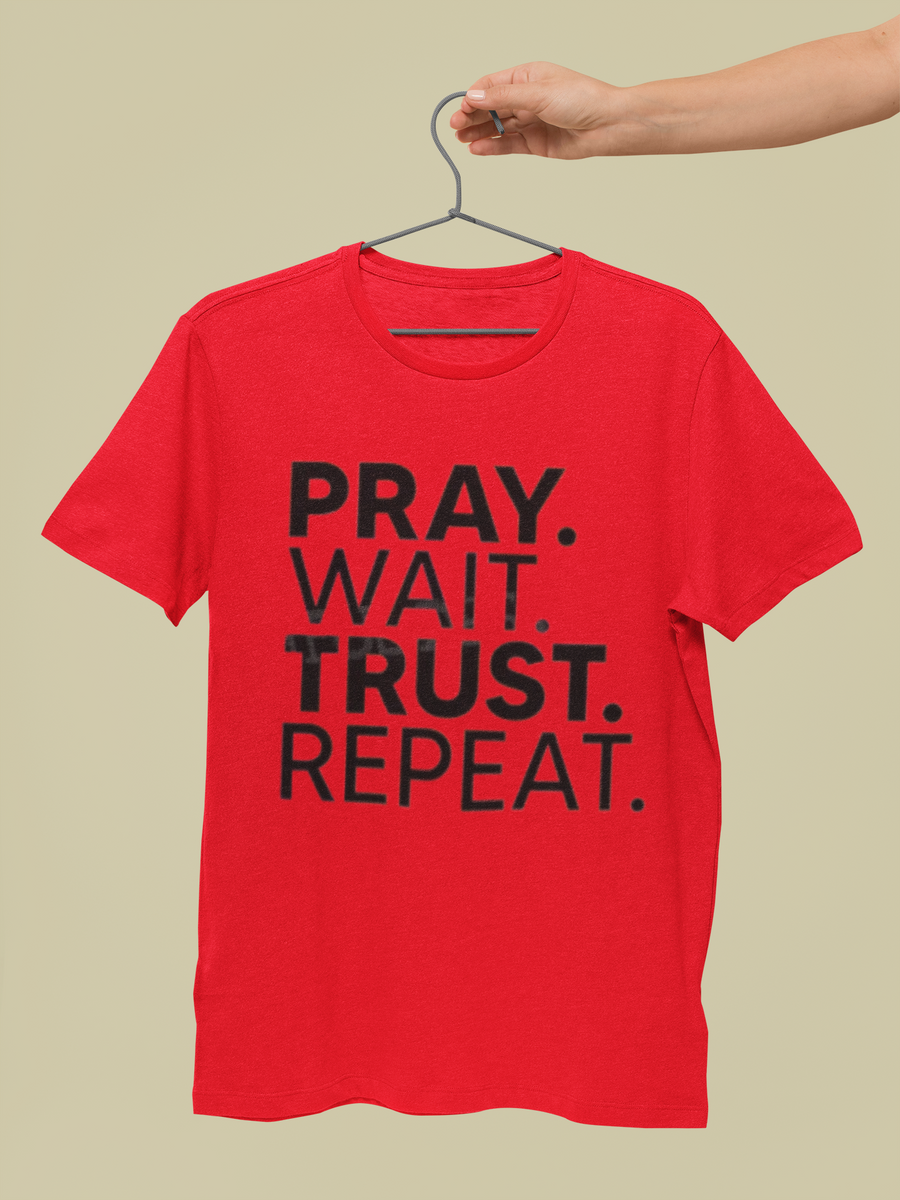 Pray Wait Trust Repeat T-shirt – Triple Jae Designs