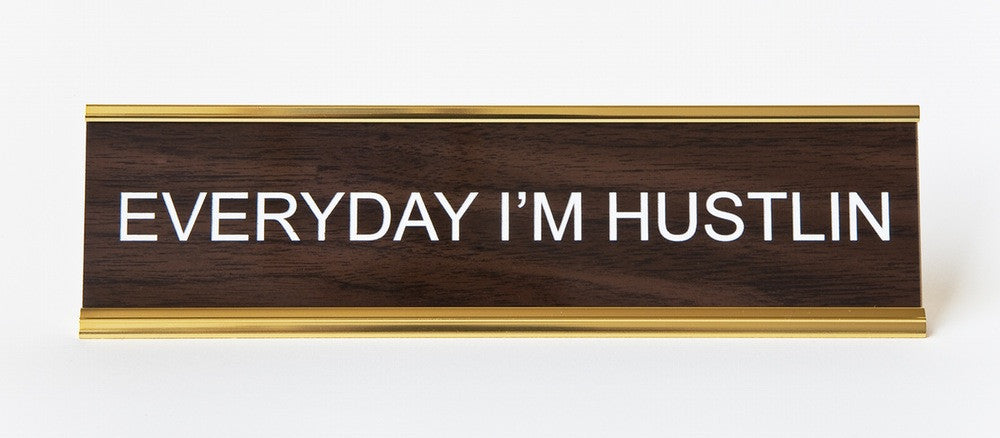 Everyday I'm Hustlin' Office Desk Plate