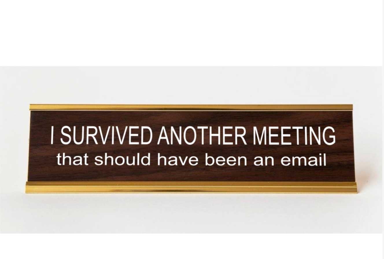 I Survived Another Meeting That Should Have Been an Email. Engraved Office Desk Plaque