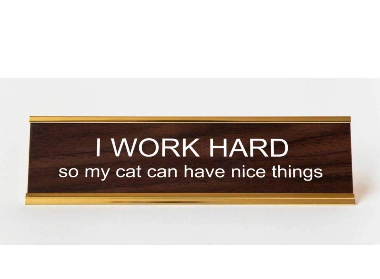 I Work Hard So My Cat Can Have Nice Things, Office Desk Nameplate