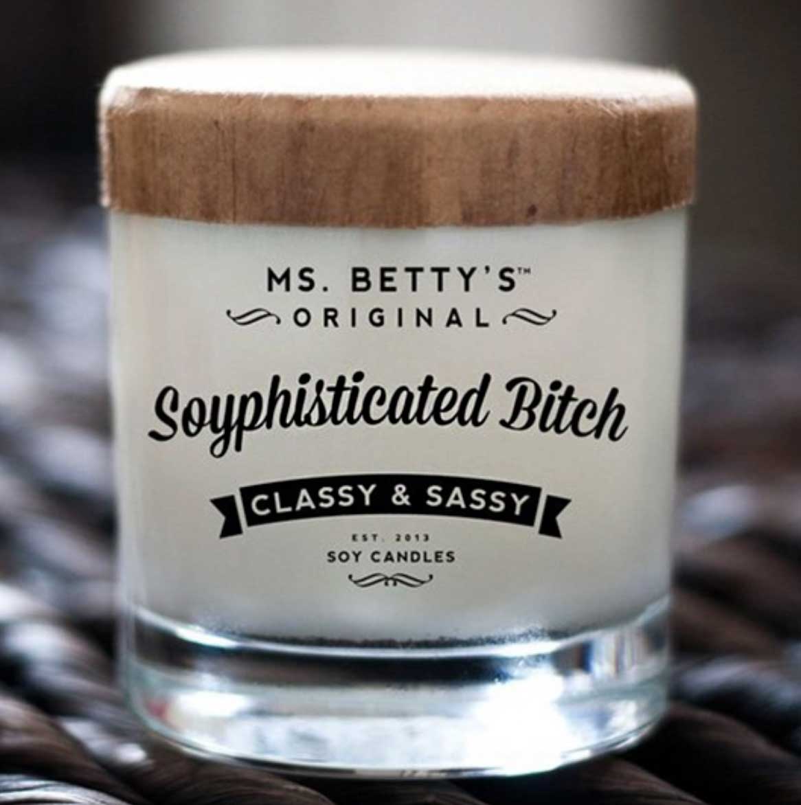 Ms. Betty's Original Soy Candles, Soyphisticated Bitch - Classy & Sassy