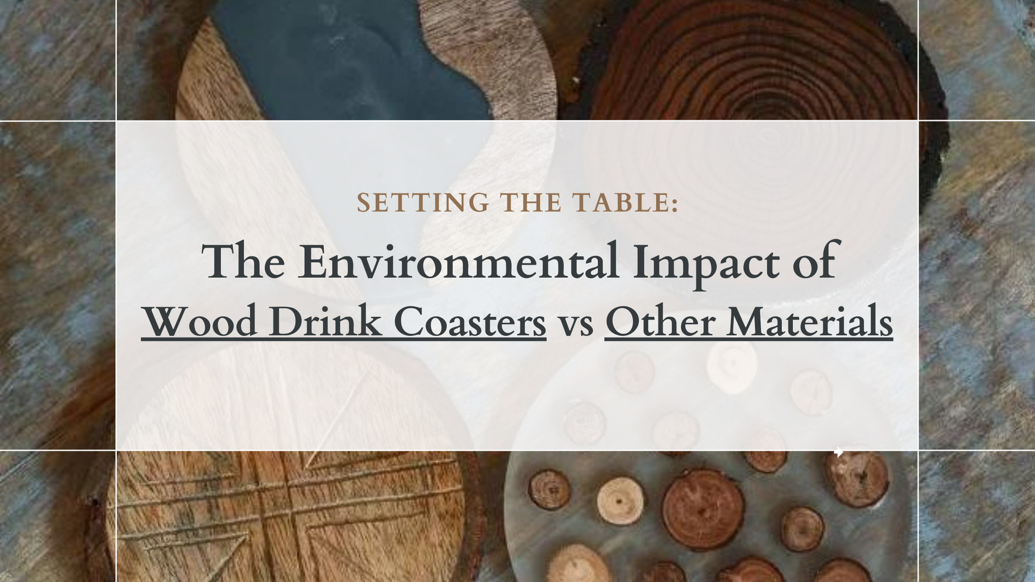 Setting the Table: The Environmental Impact of Wood Drink Coasters vs Other Materials