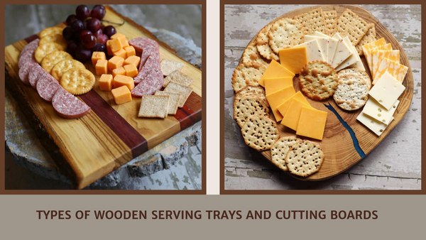 Types of Wooden Serving Trays and Cutting Boards