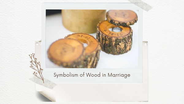 Symbolism of Wood in Marriage