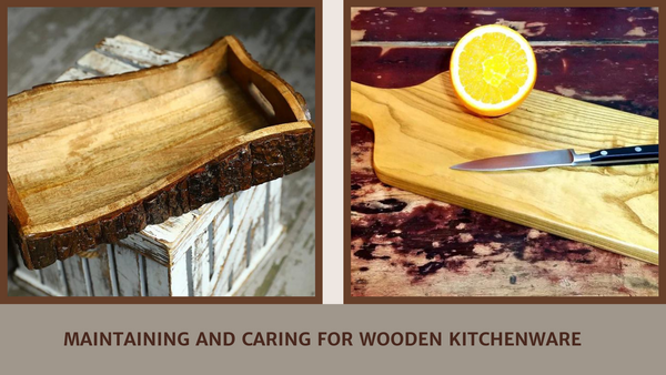 Maintaining and Caring for Wooden Kitchenware