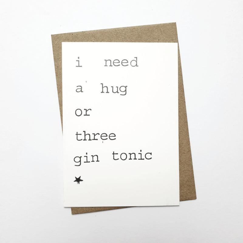 Kaart I need a hug or three gin tonic