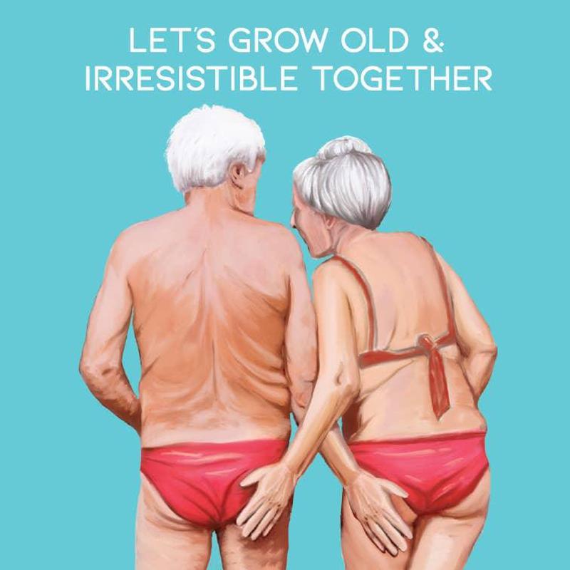 Kaart Let's Grow Old And Irresistible Together