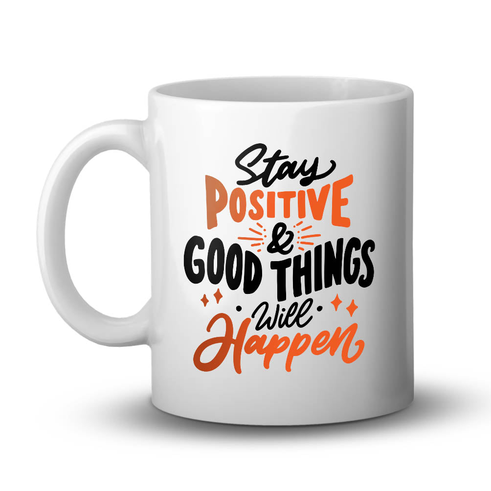 Stay Postive | Motivational 11 oz Coffee Mug White