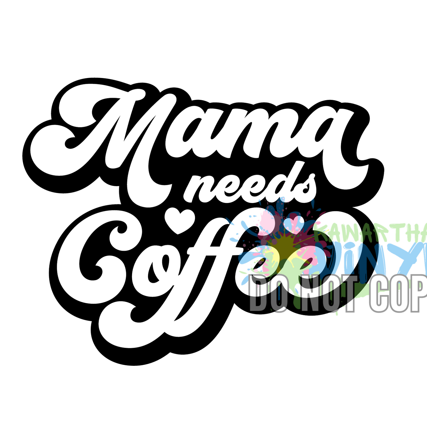 Mama Needs Coffee Retro Sublimation Print Kawartha Vinyl Inc 