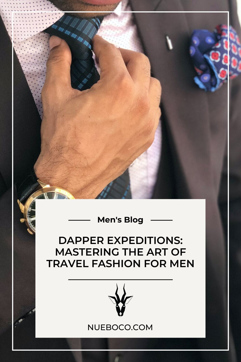 Dapper Expeditions: 6 Tips to Mastering the Art of Travel Fashion for Men
