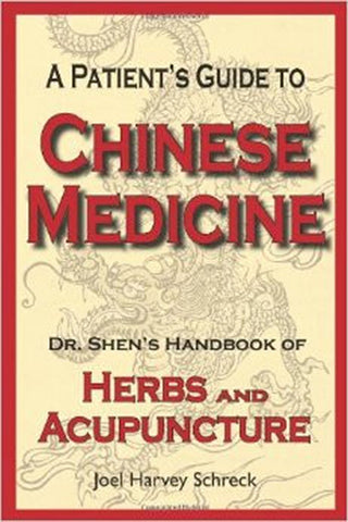 A Patient's Guide to Chinese Medicine by Joel Harvey Schreck