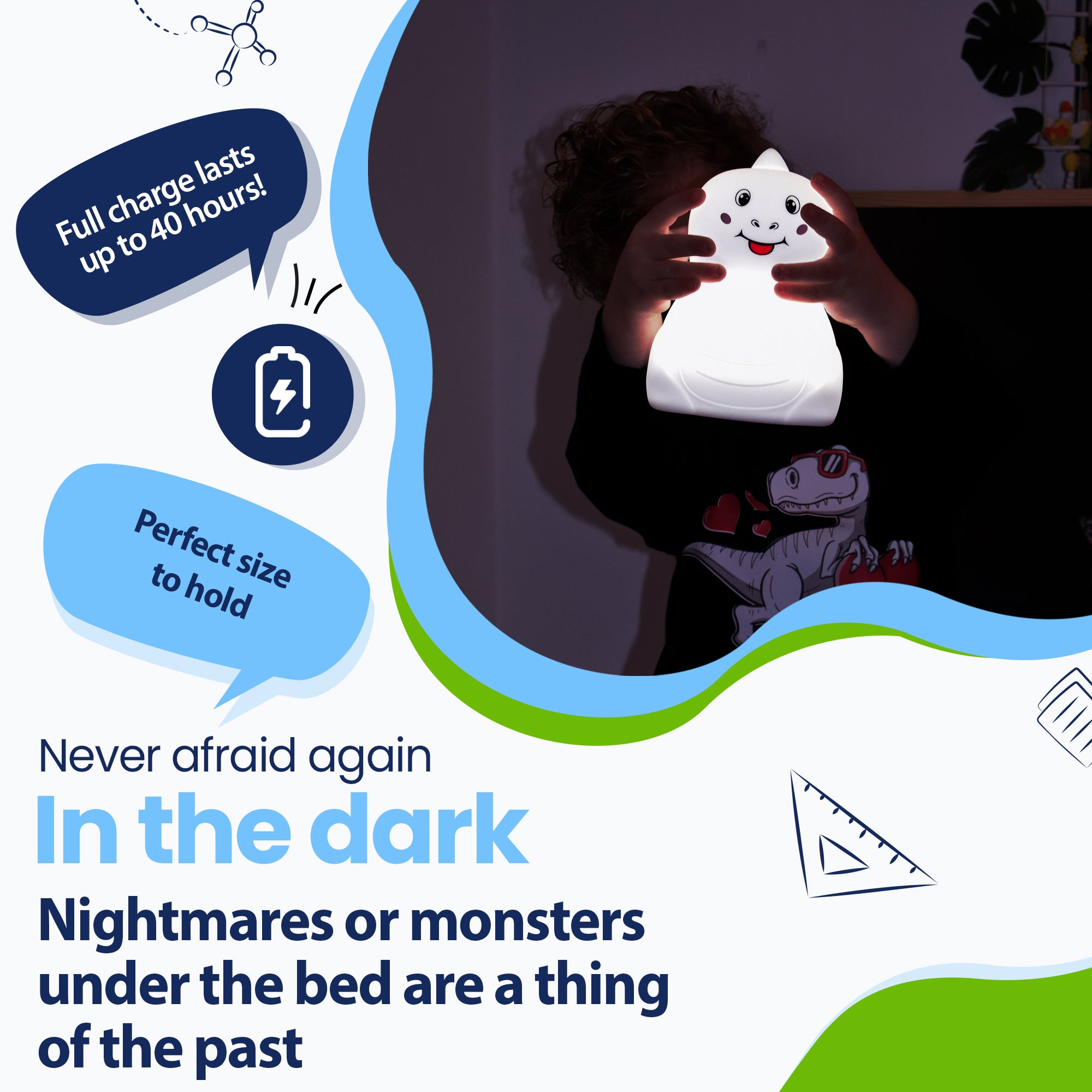 Var aldrig rädd för mörkret igen - Mardrömmar eller monster under sängen är ett minne blott - Varar upp till 40 timmar - Perfekt storlek att hålla i