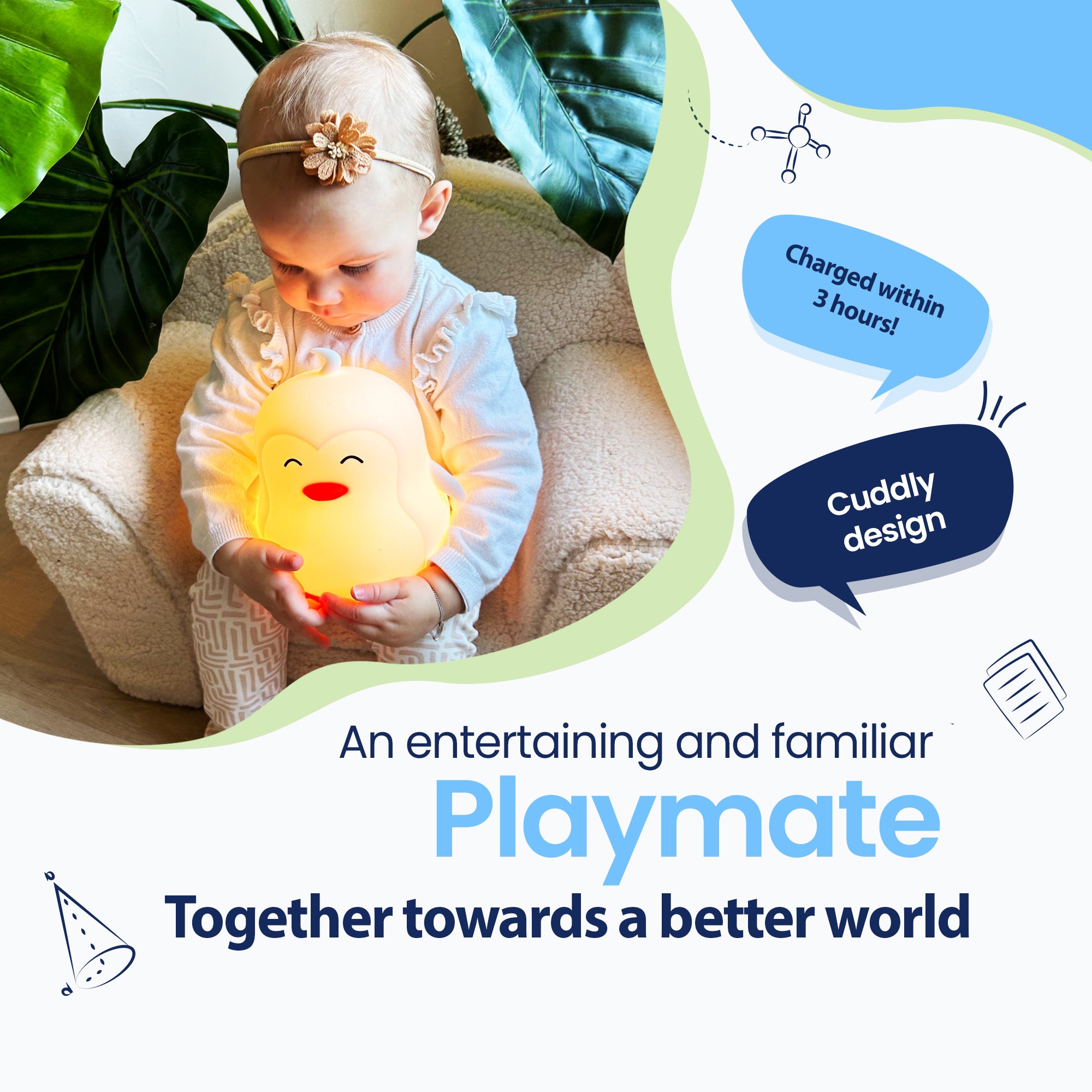 An entertaining and familiar playmate - Together towards a better world - Charged within 3 hours! - Huggable design