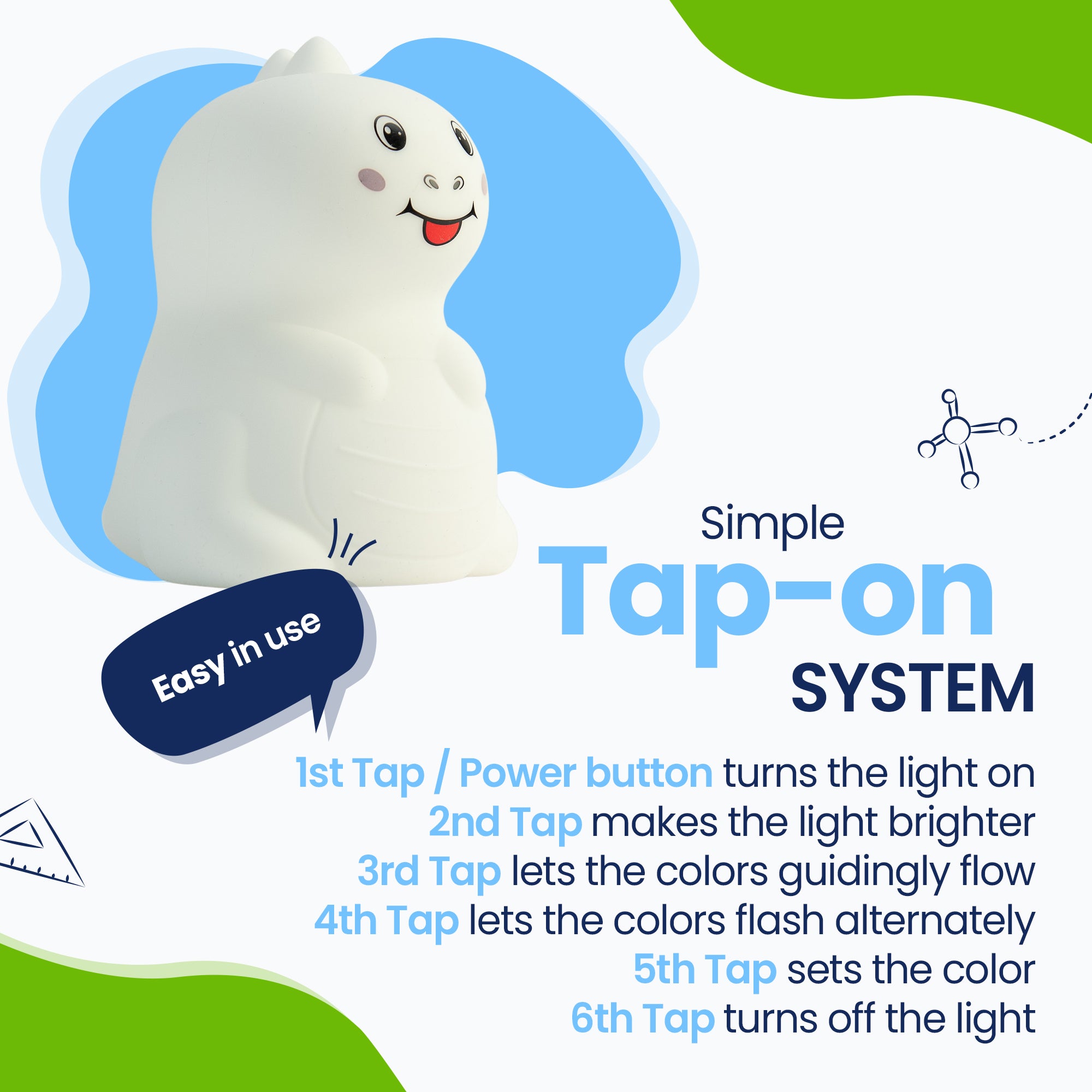 Simple Tap-on system - Easy to use - turn on the light - make the light brighter - let the colors flow - alternately flash colors - fix the color - turn off the color