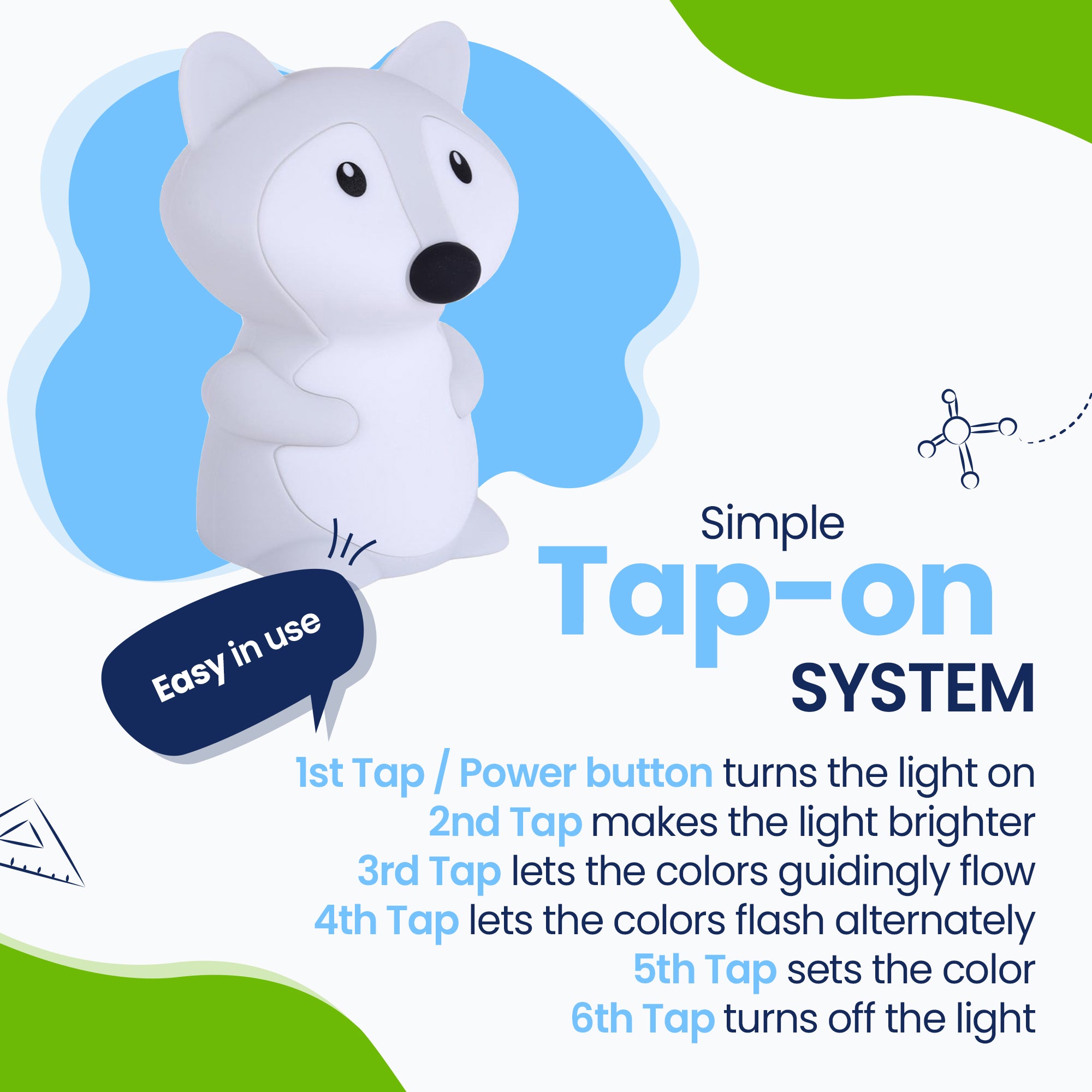 Simple Tap-on system - Easy to use - turn on the light - make the light brighter - let the colors flow - alternately flash colors - fix the color - turn off the color