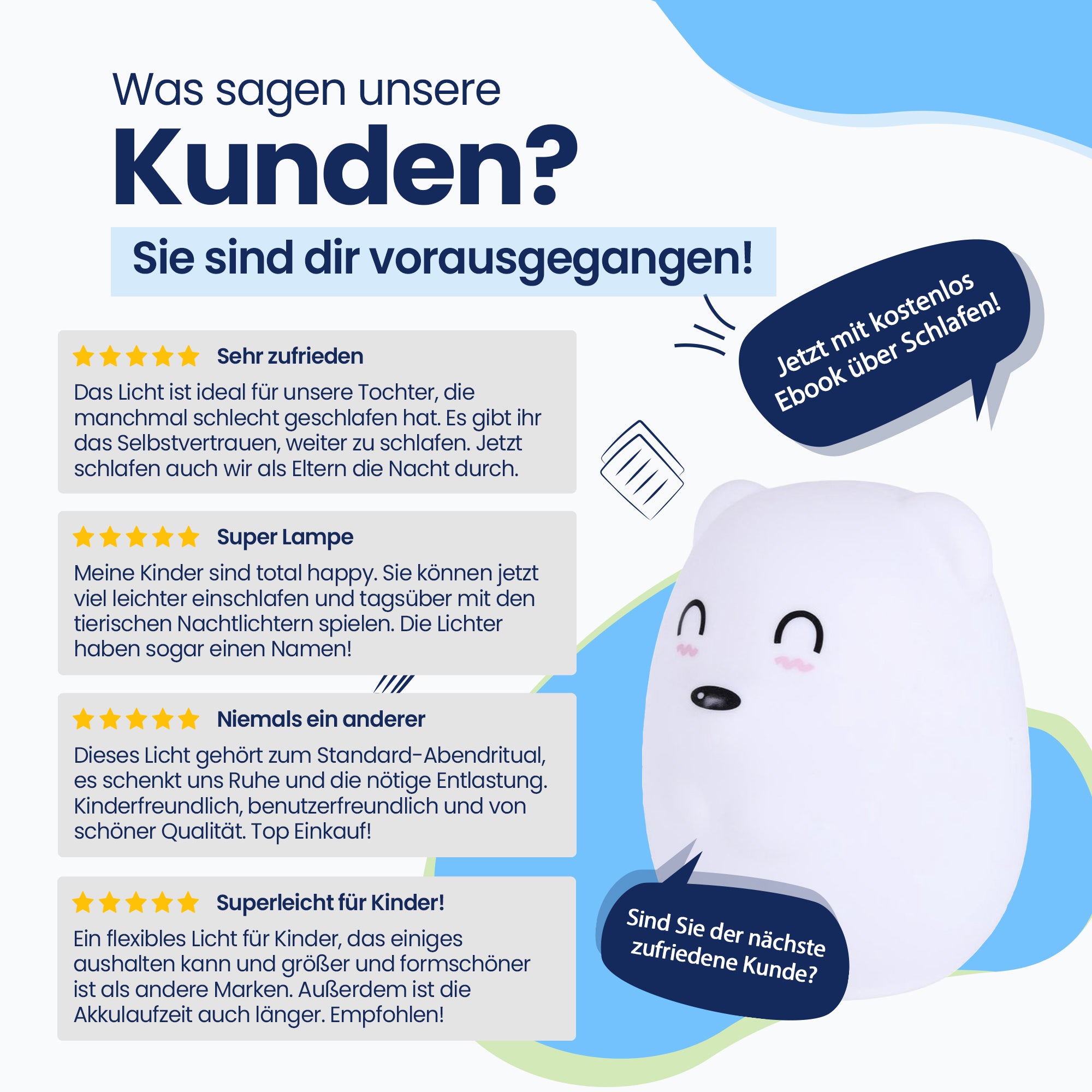 Was sagen unsere Kunden? - Sie sind dir vorausgegangen! - Sehr zufrieden - Super Lampe - Nie wieder eine - Super Licht für Kinder! - Jetzt mit kostenlosem E-Book zum Thema Schlafen! - Sind Sie der nächste zufriedene Kunde?