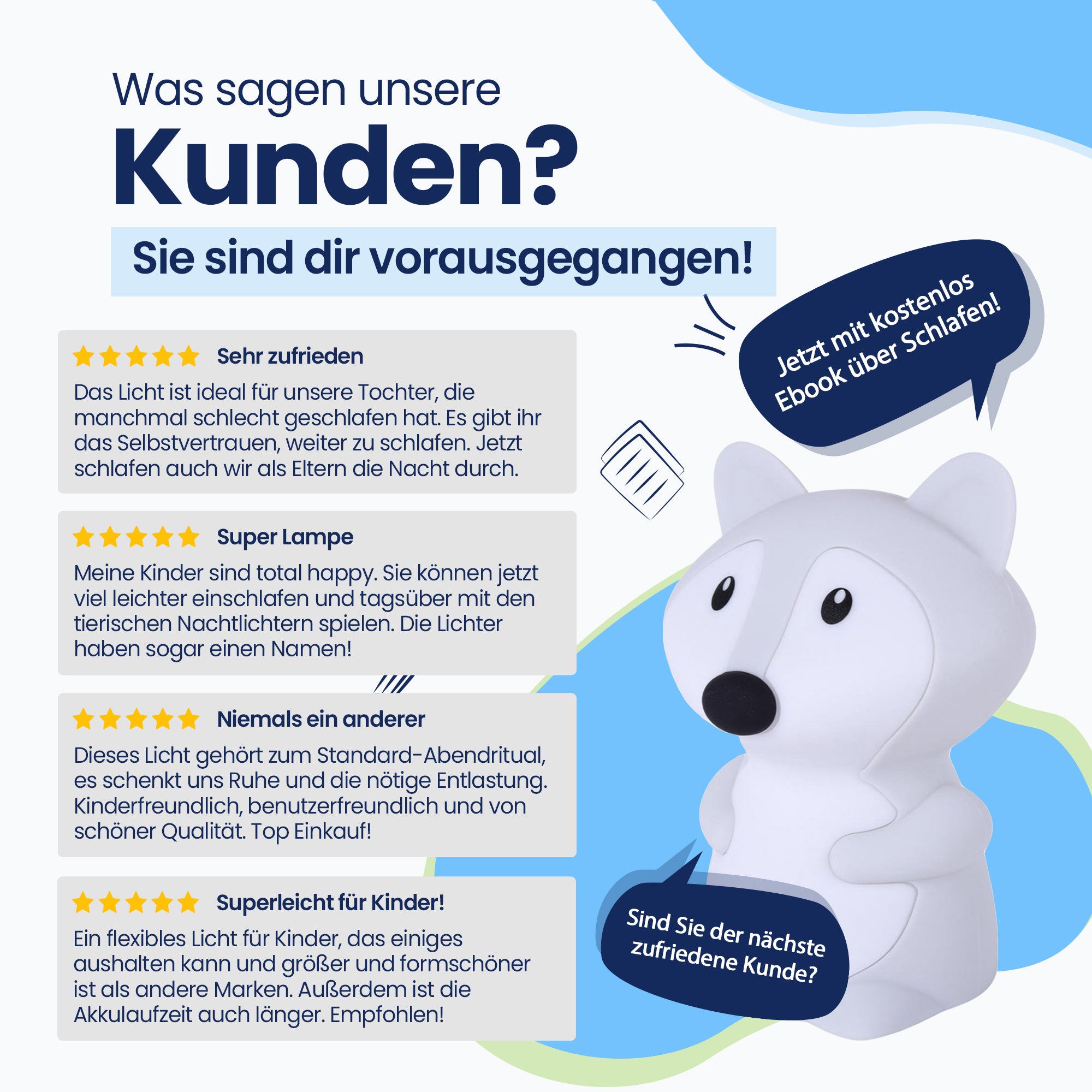 Was sagen unsere Kunden? - Sie sind dir vorausgegangen! - Sehr zufrieden - Super Lampe - Nie wieder eine - Super Licht für Kinder! - Jetzt mit kostenlosem E-Book zum Thema Schlafen! - Sind Sie der nächste zufriedene Kunde?