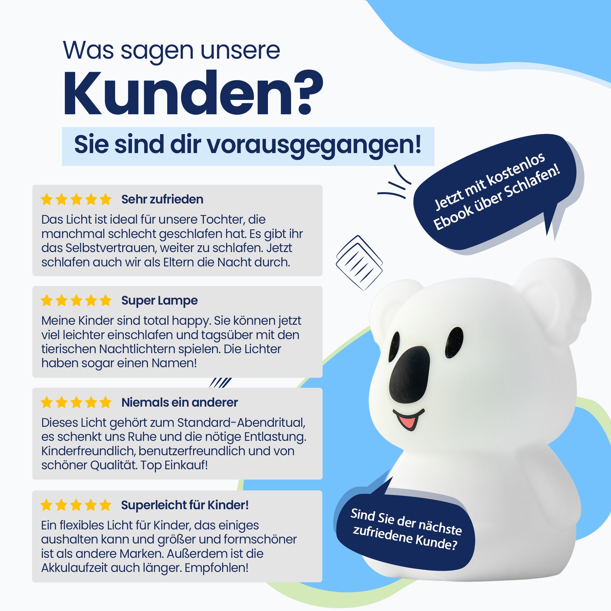 Was sagen unsere Kunden? - Sie sind dir vorausgegangen! - Sehr zufrieden - Super Lampe - Nie wieder eine - Super Licht für Kinder! - Jetzt mit kostenlosem E-Book zum Thema Schlafen! - Sind Sie der nächste zufriedene Kunde?