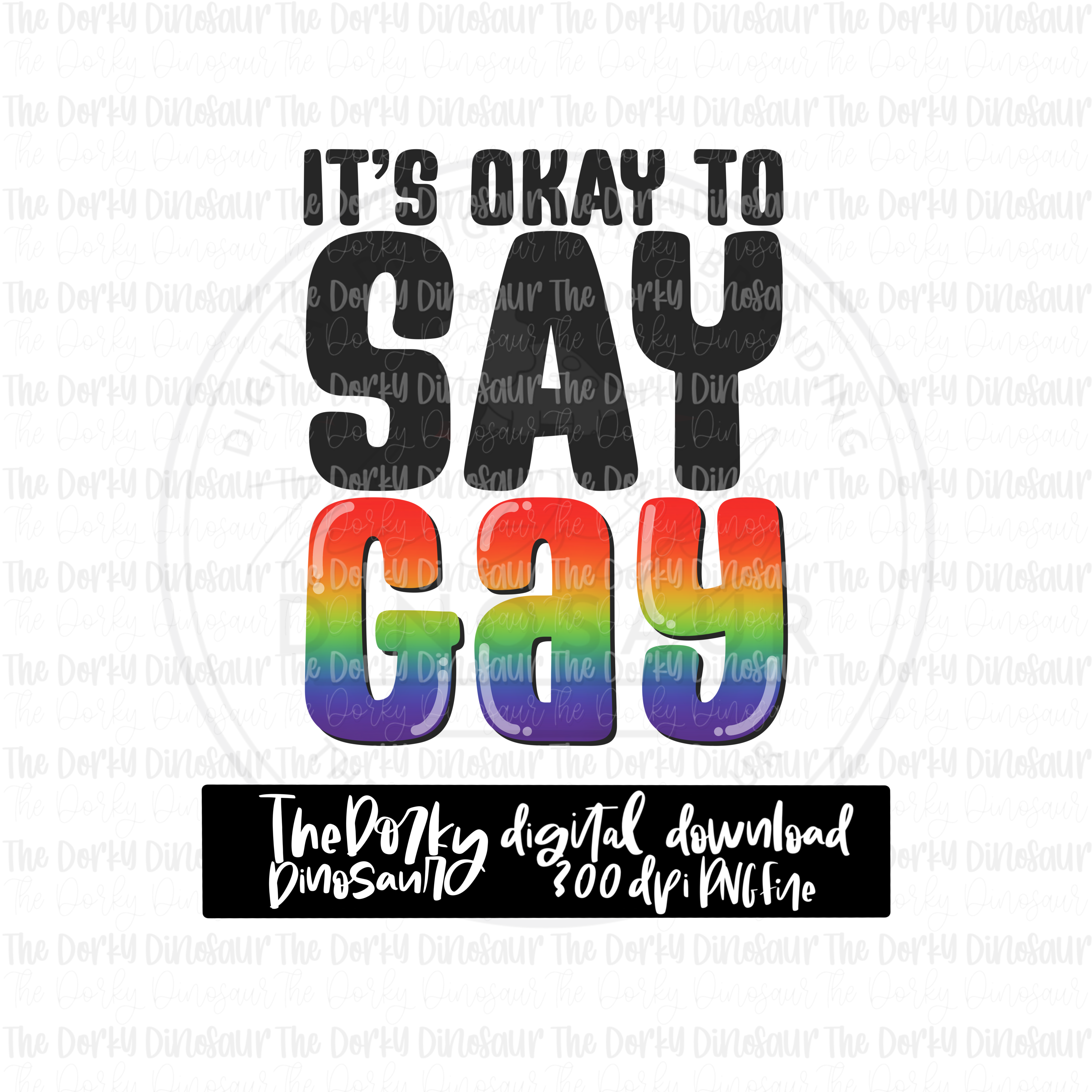 It’s Okay To Say Gay PNG File | Pride Digital File | LGBTQIA+ PNG File | Digital Download | Pride Sublimation File