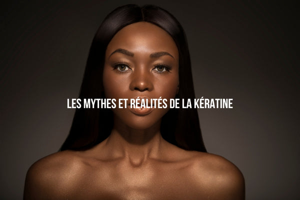 Les Mythes et Réalités de la Kératine