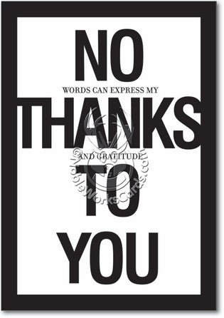 No Thanks To You Card