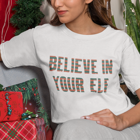 Believe In Your Elf T-Shirt