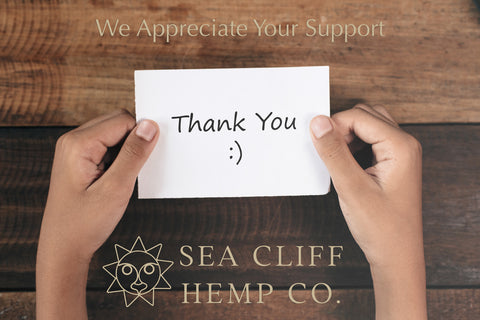 Sea Cliff Hemp Company Thanks You For Your Support!