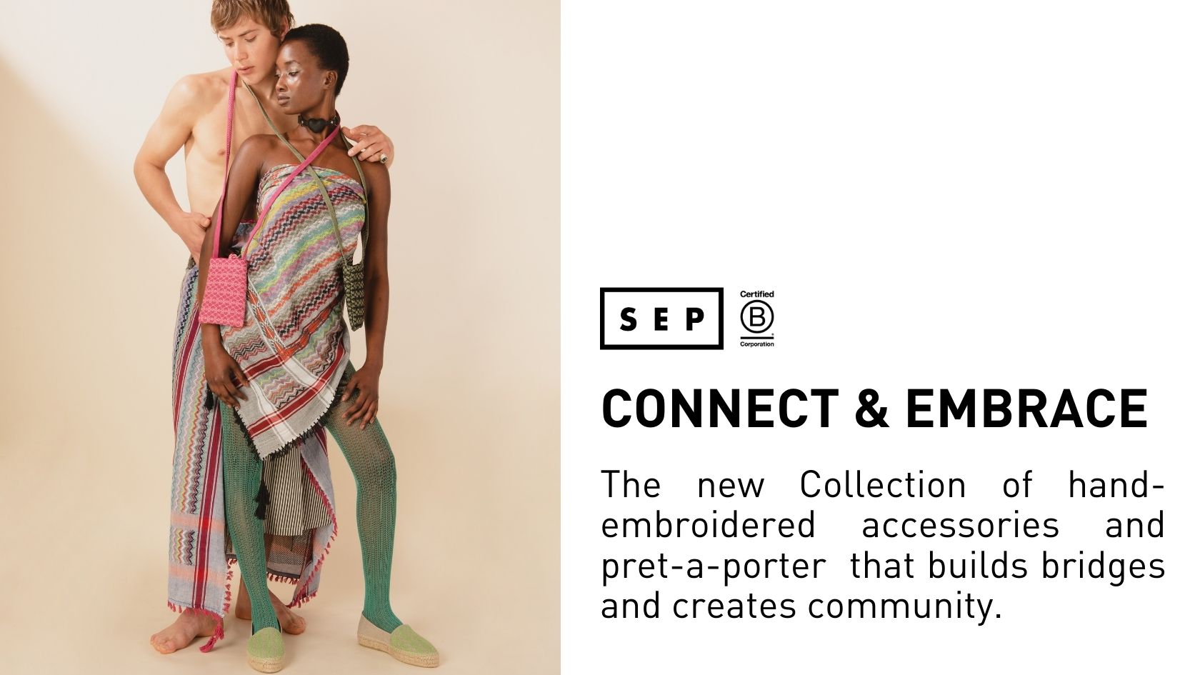 CONNECT & EMBRACE The new Collection of hand-embroidered accessories and pret-a-porter  that builds bridges and creates community.
