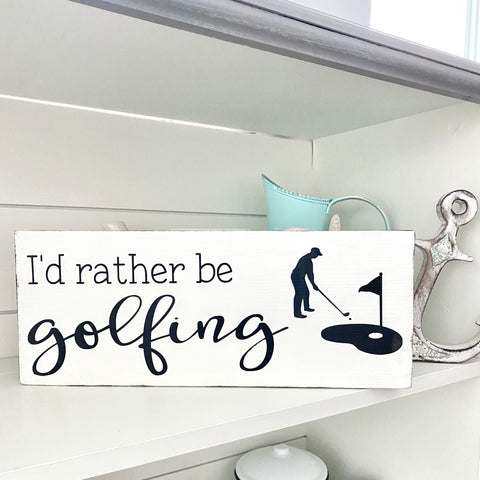 I'd rather be golfing sign