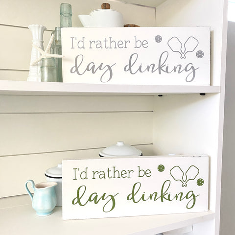 I'd rather be day dinking, pickleball sign, pickleball lover decor