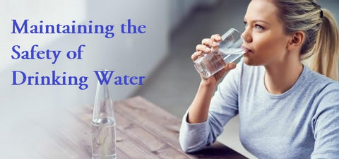 Maintaining the Safety of Drinking Water