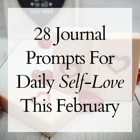 28 Journal Prompts for Daily Self-Love This February - Blog Post by Made By Her Online Artisan Marketplace