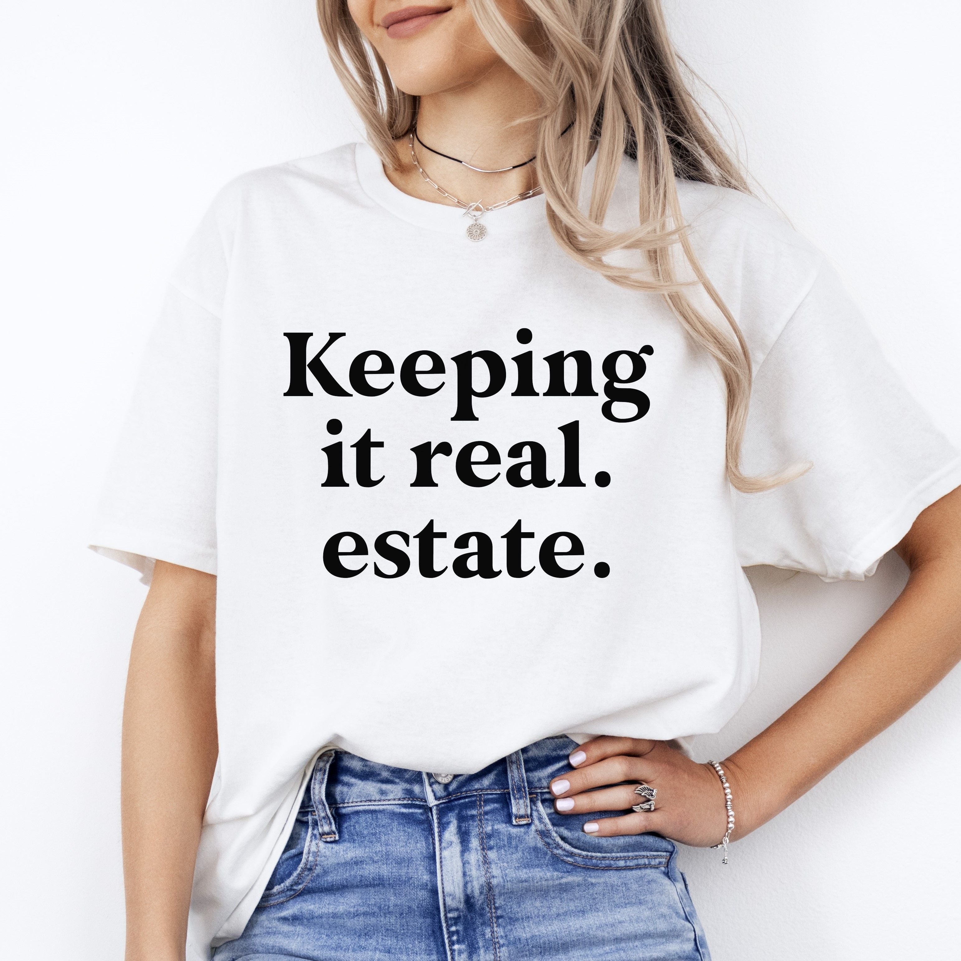 Keeping it Real Estate Realtor T-Shirt gift Real estate agent tee - Picture 9 of 9