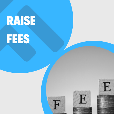 Raise Fees