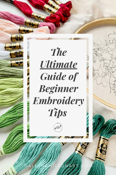 The Ultimate Guide of Beginner Embroidery Tips from Haley Hamilton Art