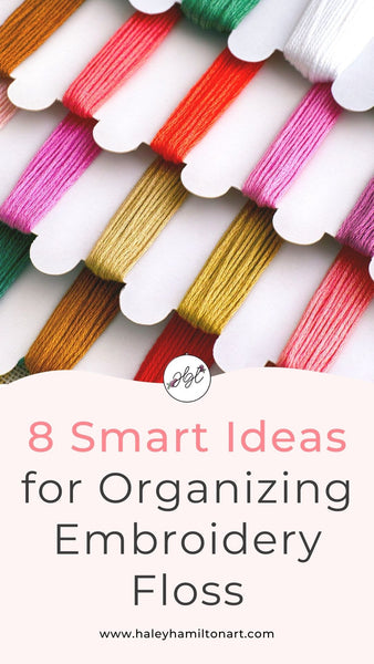 8 Smart Ideas for Organizing Embroidery Floss from Haley Hamilton Art