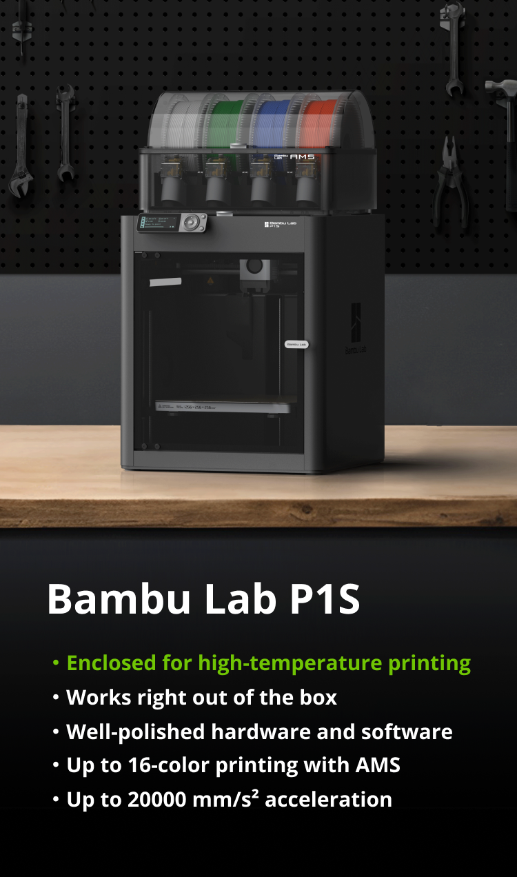Enclosed for high-temperature printing, Works right out of the box, Well-polished hardware and software, Up to 16-color printing with AMS, Up to 20000 mm/s2 acceleration