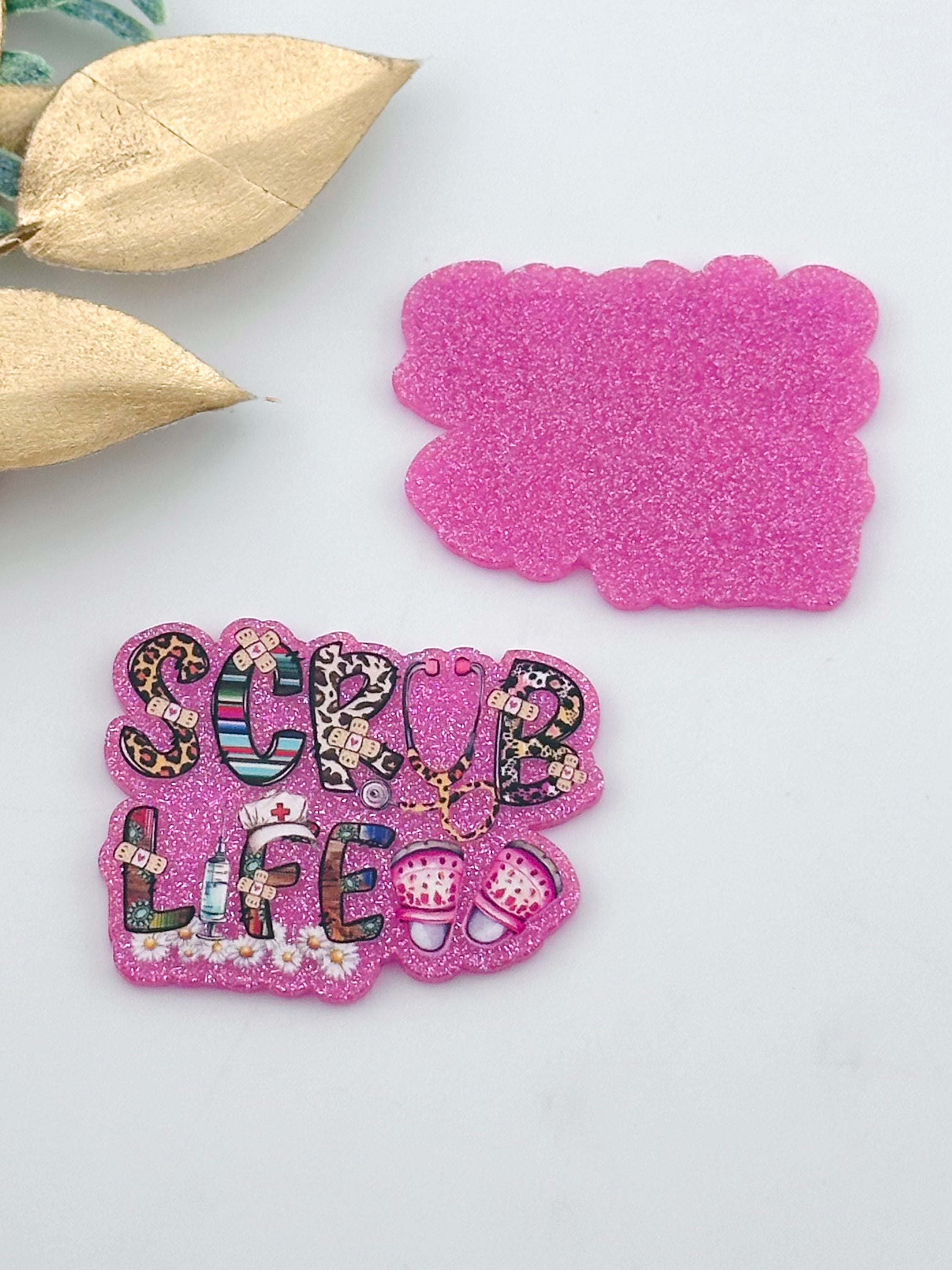 Glitter Acrylic Flatback ~1070N ~ Pink Scrub Life 2