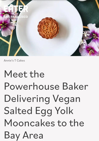 Eater article featuring Annie's T Cakes vegan salted egg yolk and lotus paste mooncake. The headline reads "Meet the Powerhouse Baker Delivering Vegan Salted Egg Yolk Mooncakes to the Bay Area."