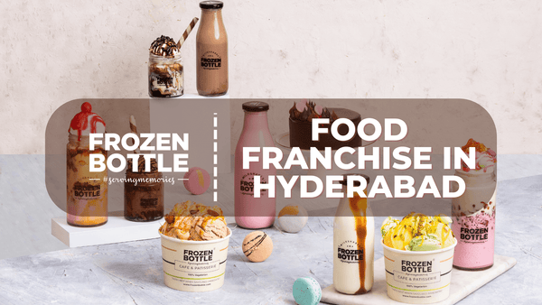 The Rise of Frozen Bottle | Food Franchise in Hyderabad
